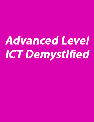 Advanced Level ICT Demystified
