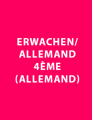 Erwachen/Allemand 4ème (Allemand)