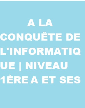 A la conquête de l'Informatique, 1ères A4 et SES