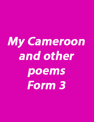 My Cameroon and other poems - Form 3