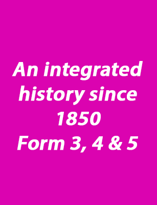 An integrated history since 1850 Form 3, 4 & 5