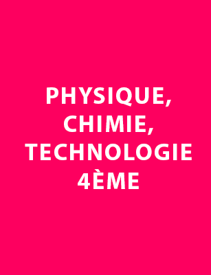Physique, Chimie, Technologie 4ème