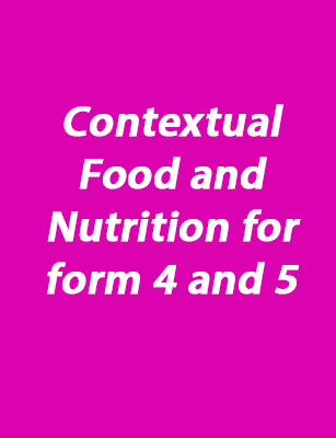 Contextual Food and Nutrition for form 4 and 5