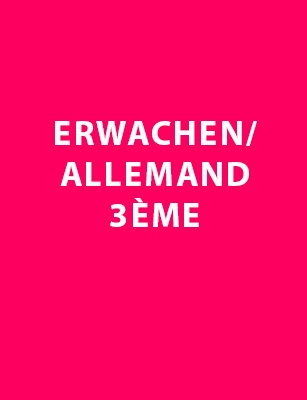 Erwachen/Allemand 3ème