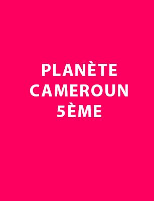 Planète Cameroun 5ème