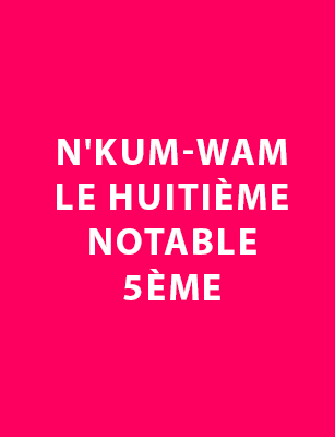 N'kum-Wam, le huitième notable 5ème